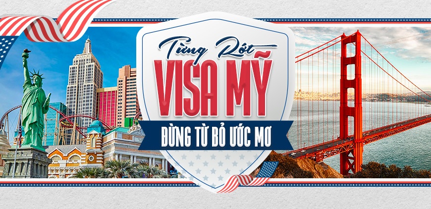 Từng rớt visa Mỹ, Đừng từ bỏ ước mơ